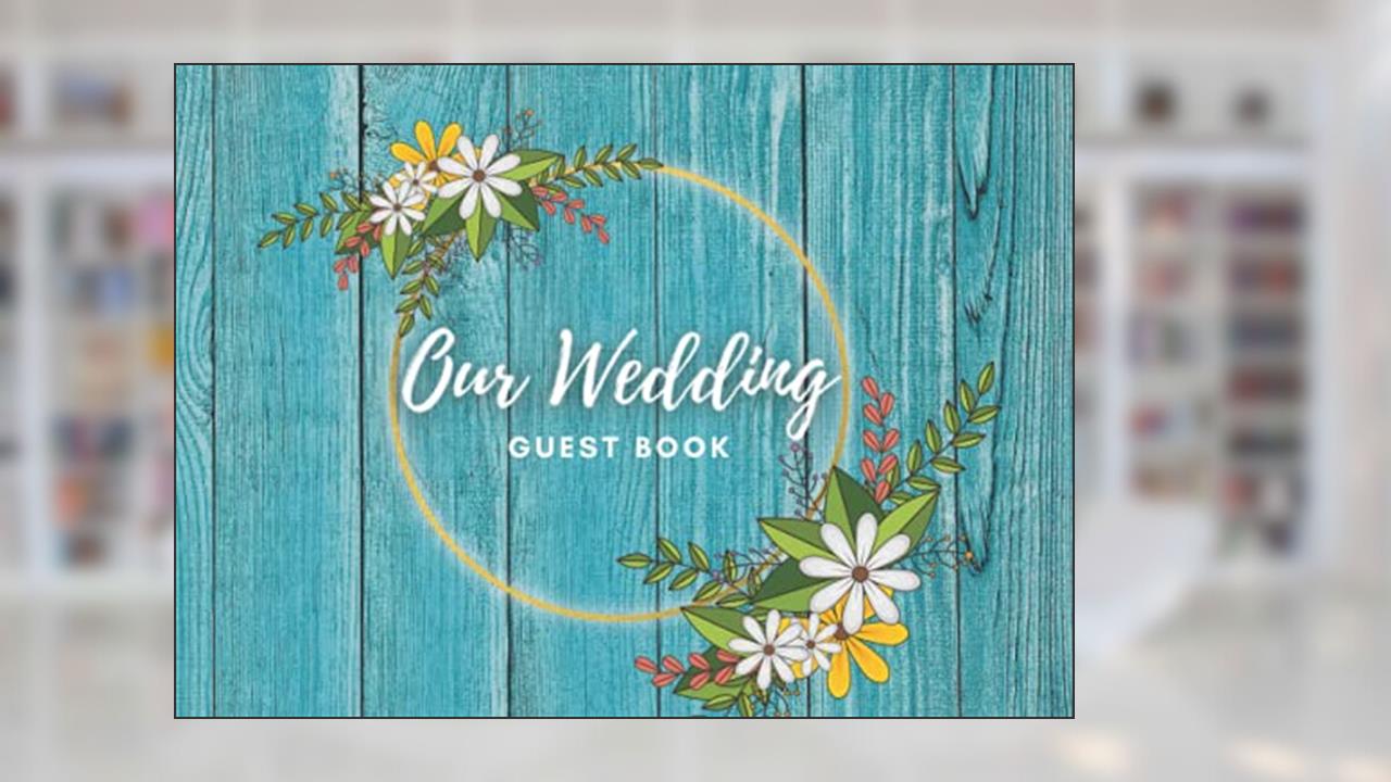 Our Wedding Guest Book: Blue Rustic Wood Design, 100 pages, 8.25" x 6", written by April Ward-Stanbrook