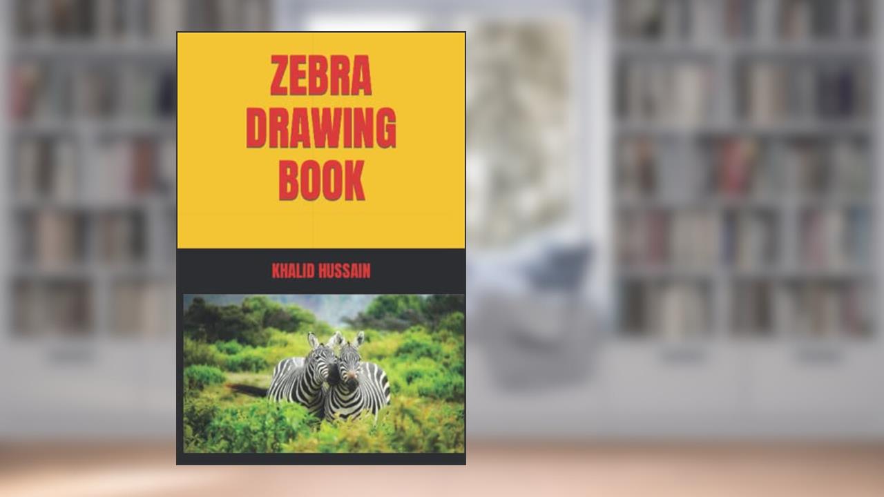 ZEBRA DRAWING BOOK`, written by MR  KHALID HUSSAIN