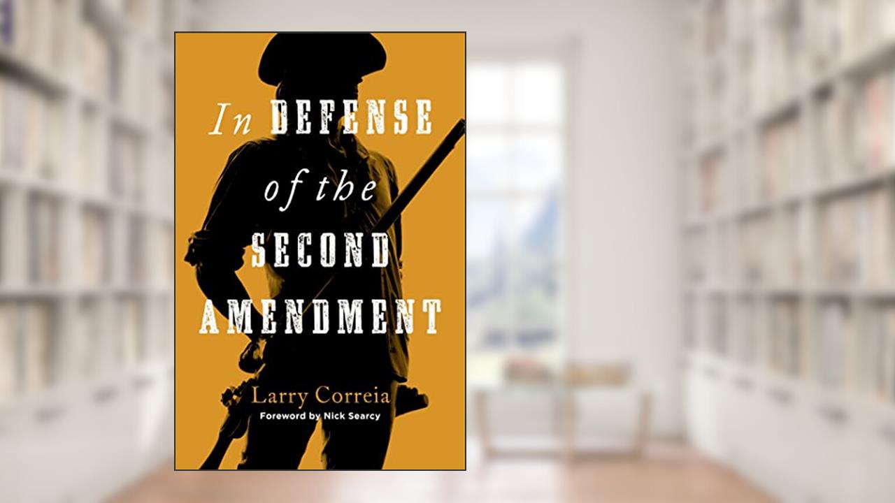 In Defense of the Second Amendment, written by Larry Correia