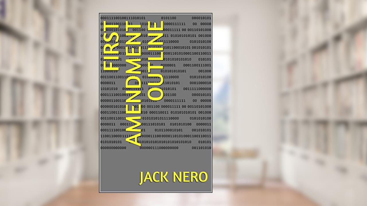 First Amendment Outline (Basic Law Outline), written by Jack Nero