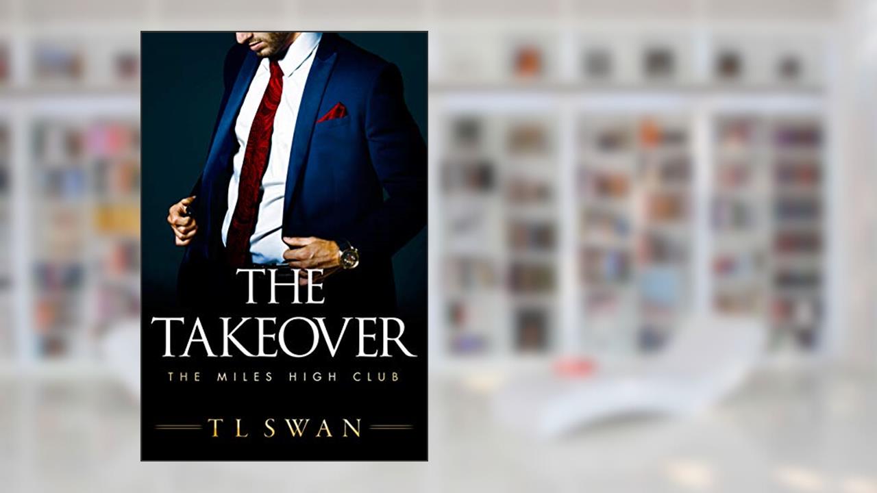 The Takeover (The Miles High Club Book 2), written by T L Swan