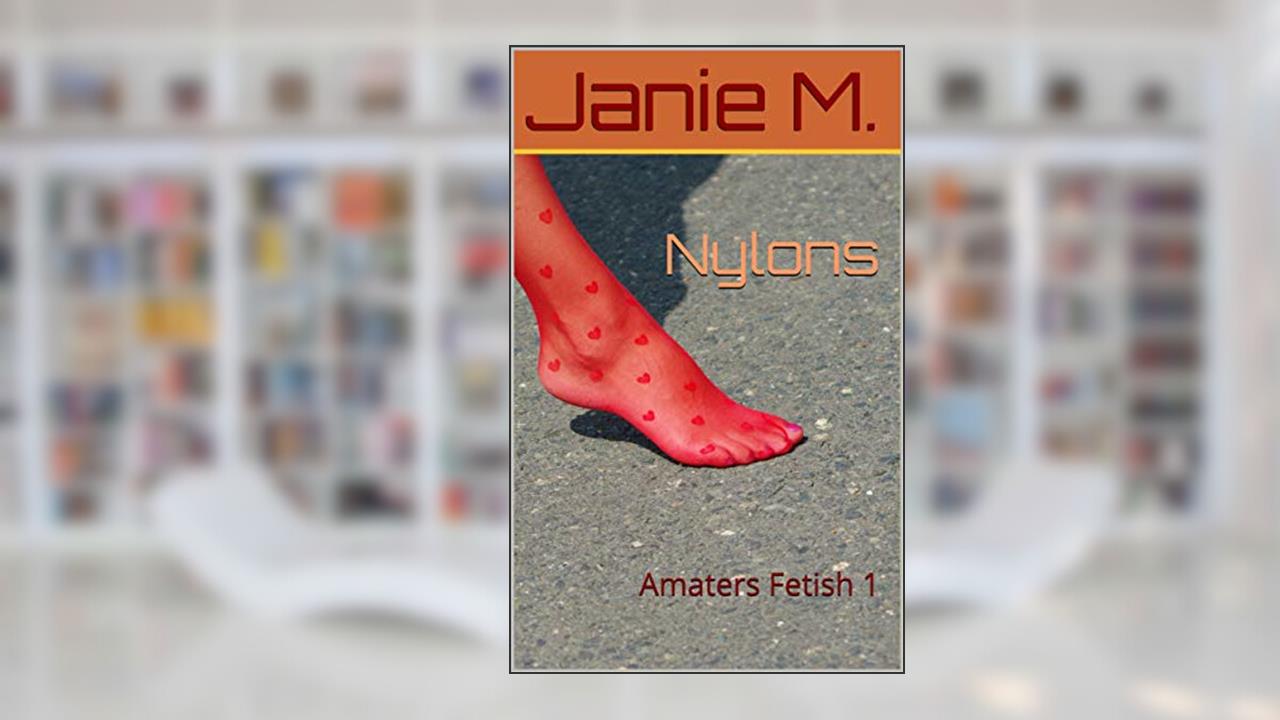 Nylons: Amaters Fetish 1, written by Janie M.
