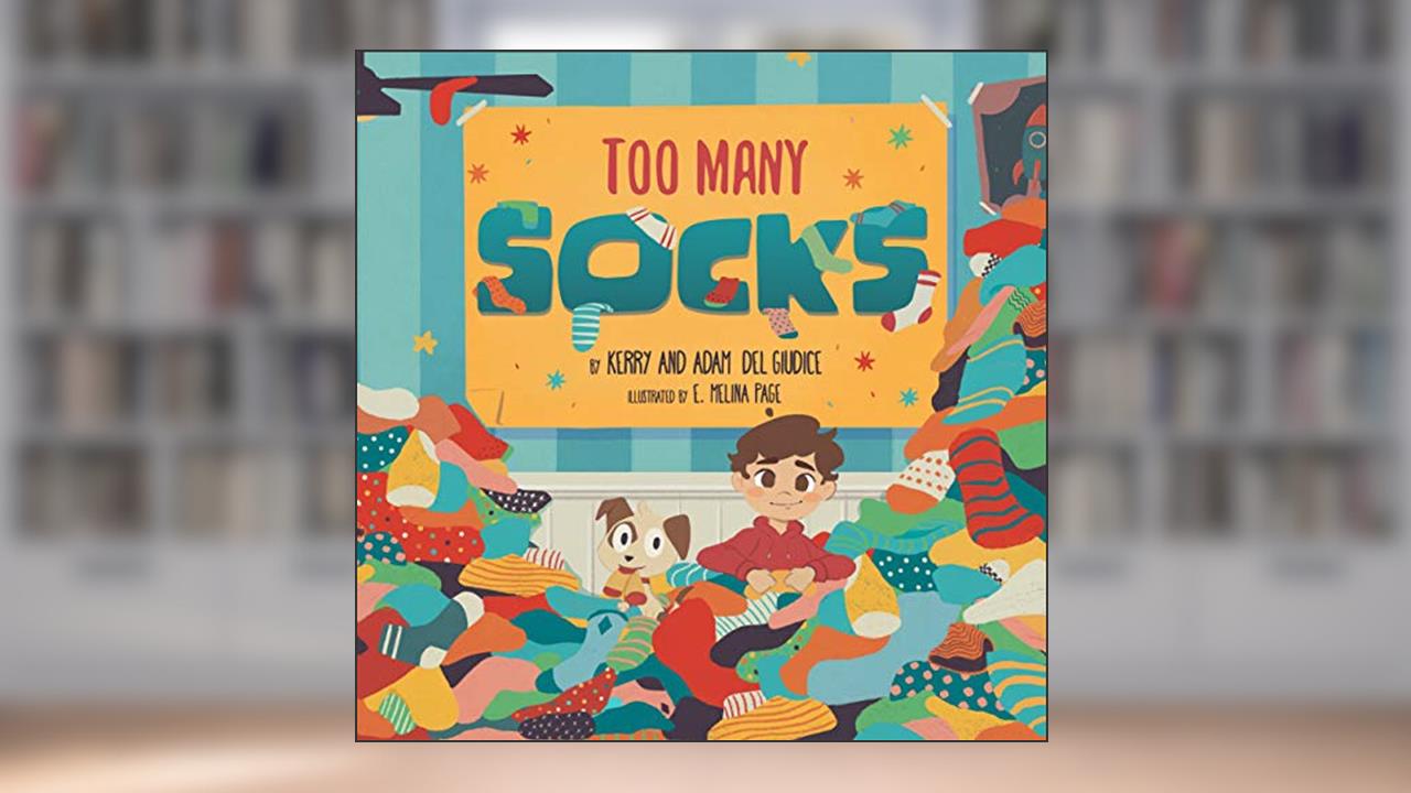 Too Many Socks, written by Kerry Del Giudice; Adam Del Giudice