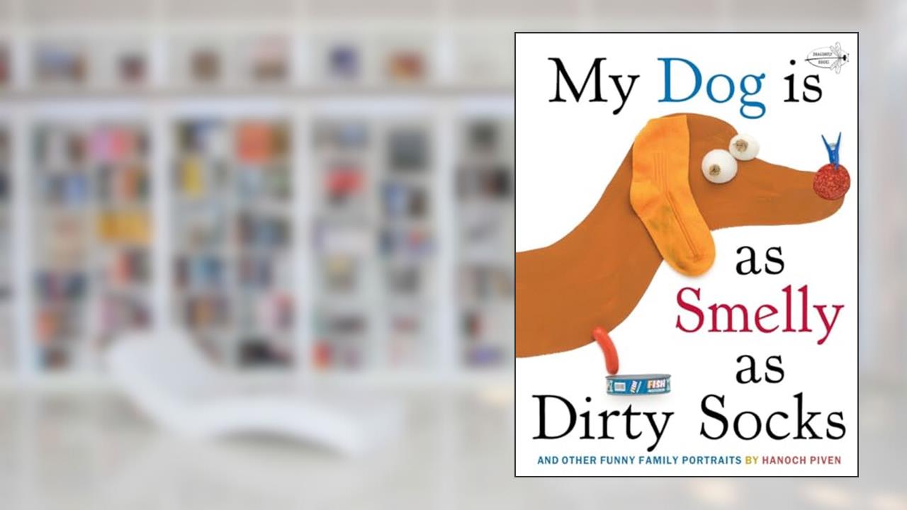 My Dog Is As Smelly As Dirty Socks: And Other Funny Family Portraits, written by Hanoch Piven