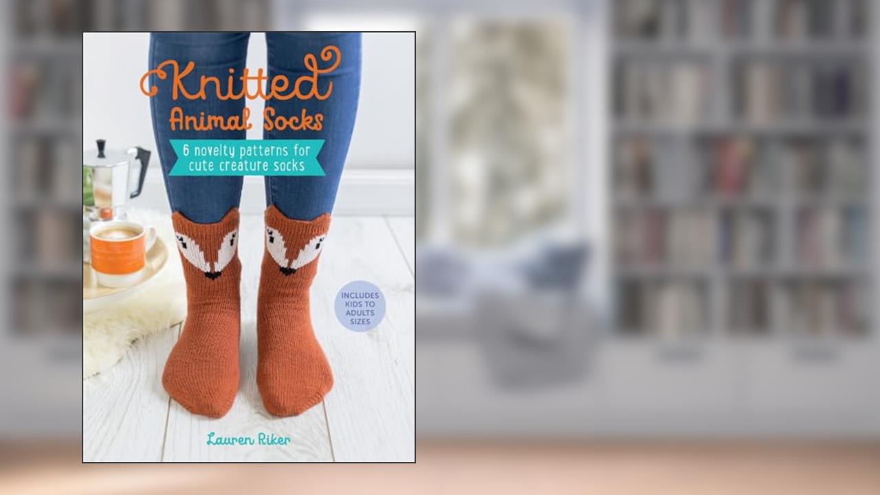 Knitted Animal Socks: 6 novelty patterns for cute creature socks, written by Lauren Riker
