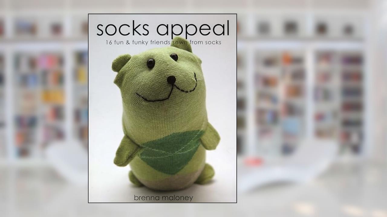 Socks Appeal: 16 Fun & Funky Friends Sewn from Socks, written by Brenna Maloney