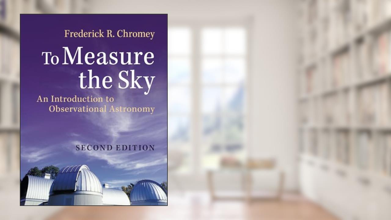 To Measure the Sky, written by Frederick R. Chromey