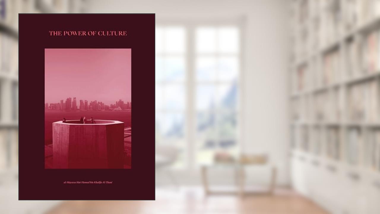 The Power of Culture: Qatar 2022 (Arabic Edition), written by Sheikha Al-Mayassa bint Hamad bin Khalifa Al Thani