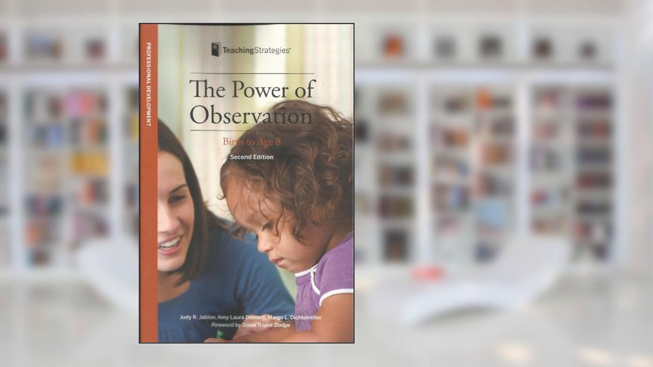 The Power of Observation from Birth Through Eight, written by Judy R. Jablon; Amy Laura Dombro; Margo L. Dichtelmiller