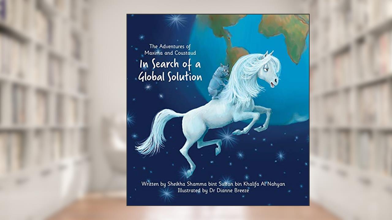 The Adventures of Maxima and Coustaud: In Search of a Global Solution, written by Sheikha Shamma Bint Sultan Al Nahyan