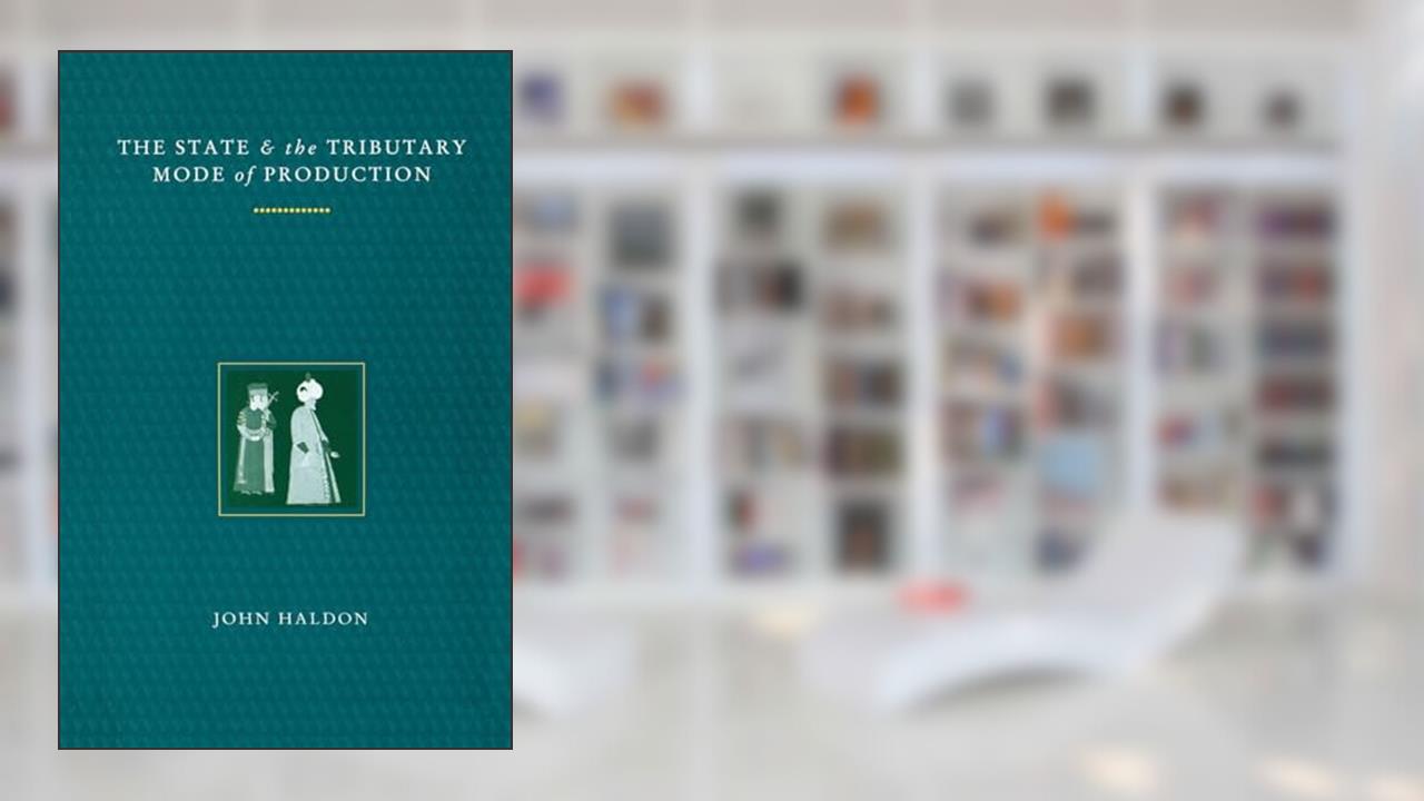 The State and the Tributary Mode of Production, written by John F. Haldon