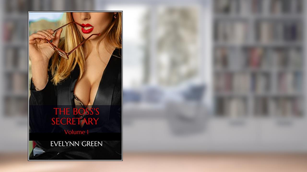 The Boss's Secretary: A Story of Office Submission - Volume 1, written by Evelynn Green