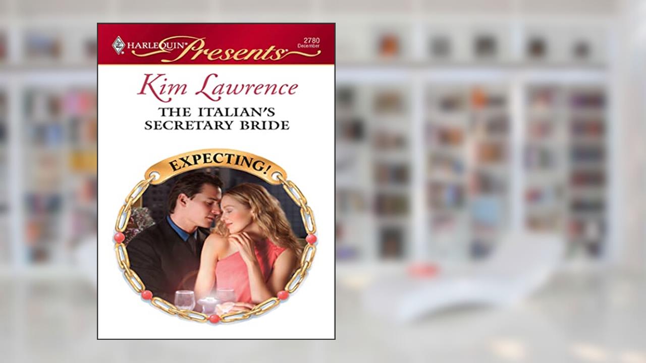 The Italian's Secretary Bride (Expecting!), written by Kim Lawrence