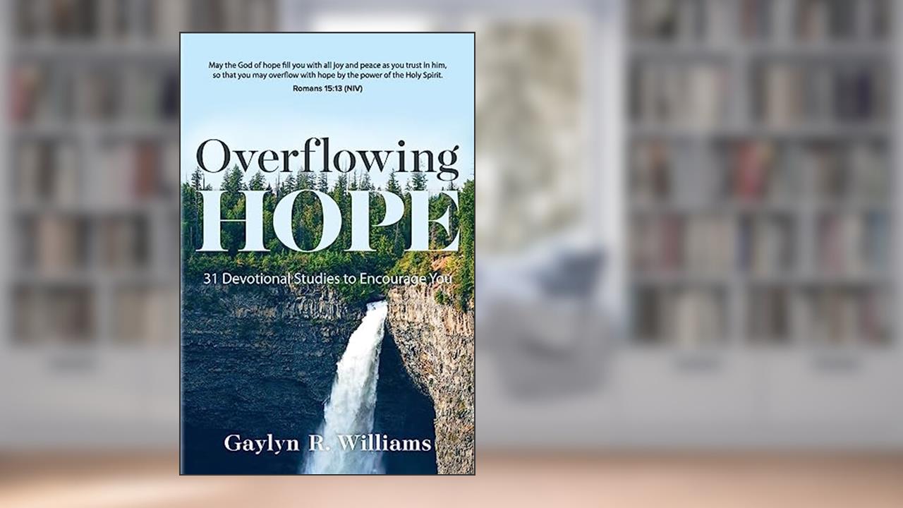 Overflowing Hope: 31 Devotional Studies to Encourage You, written by Gaylyn R. Williams