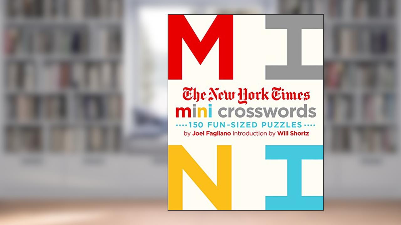 The New York Times Mini Crosswords, Volume 1: 150 Easy Fun-Sized Puzzles, written by The New York Times; Joel Fagliano