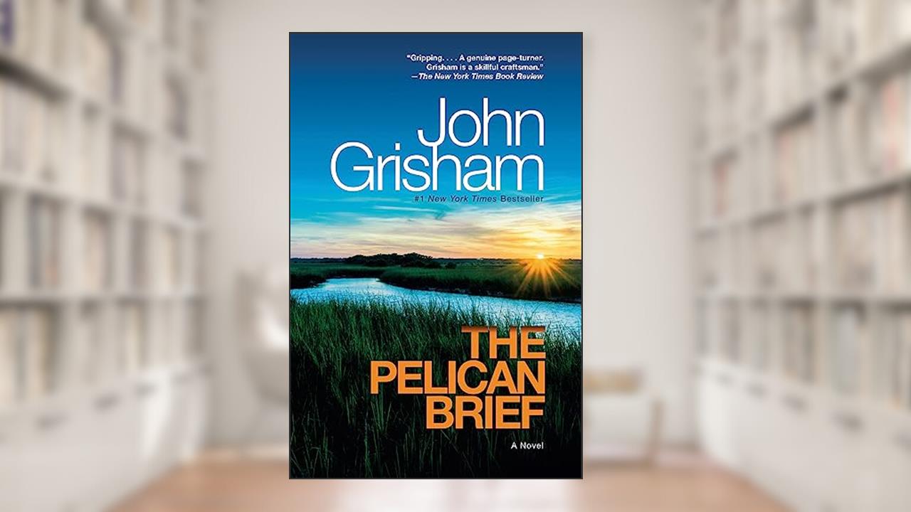 The Pelican Brief: A Novel, written by John Grisham