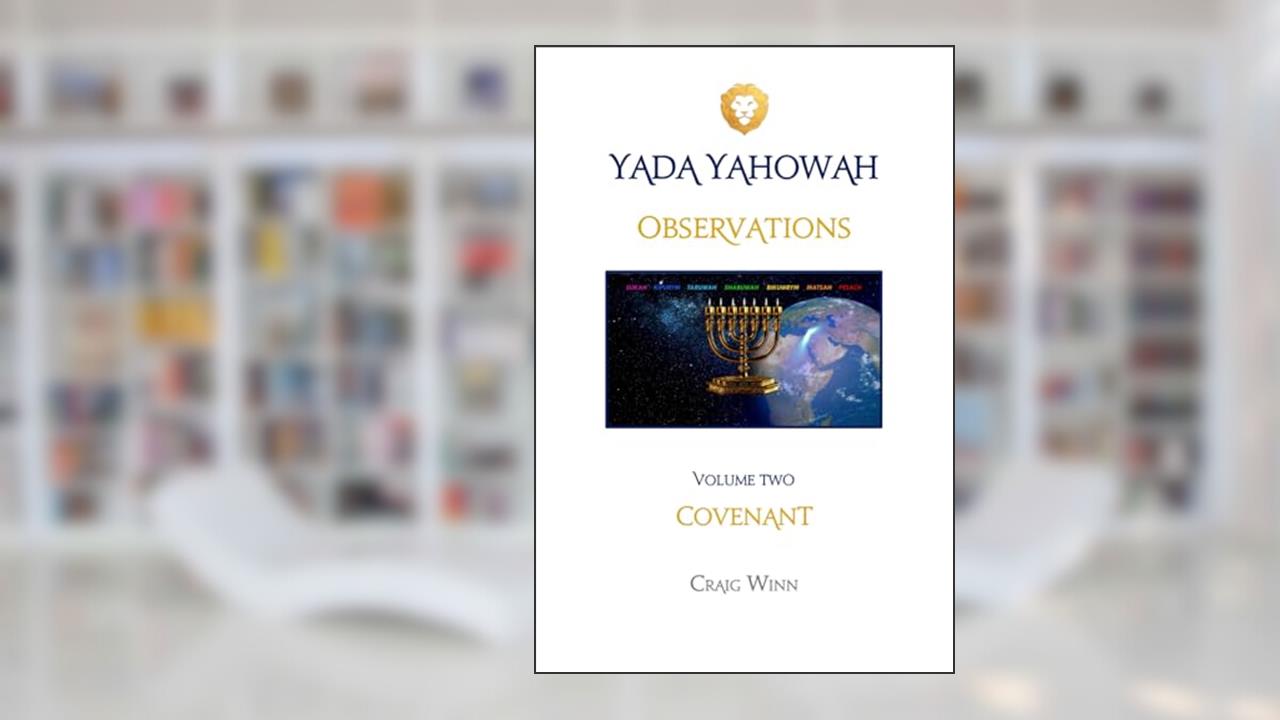 OBSERVATIONS: COVENANT (YADA YAHOWAH SERIES), written by CRAIG WINN