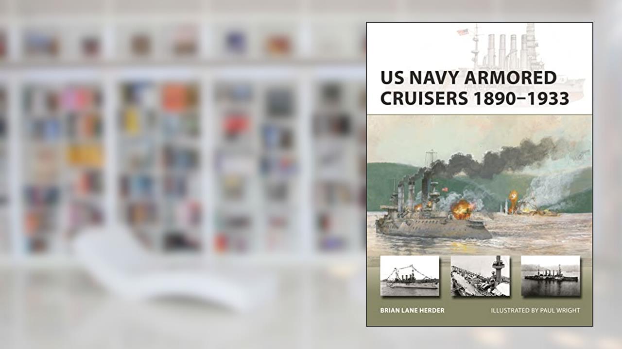 US Navy Armored Cruisers 1890-1933 (New Vanguard, 311), written by Brian Lane Herder