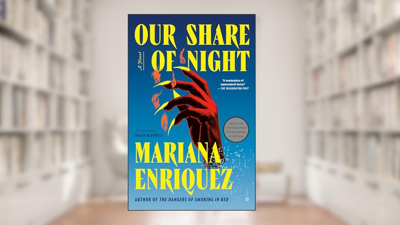 Our Share of Night: A Novel, written by Mariana Enriquez