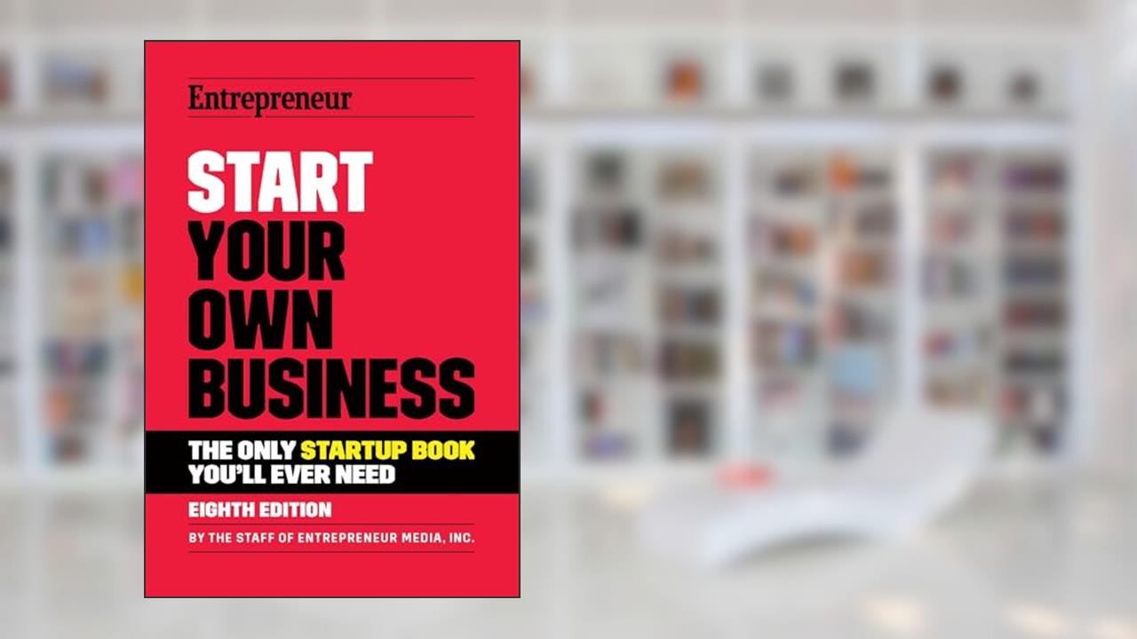Start Your Own Business: The Only Startup Book You'll Ever Need, written by The Staff of Entrepreneur Media