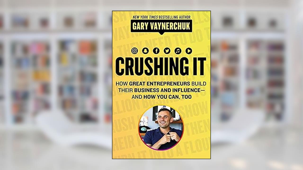 Crushing It!: How Great Entrepreneurs Build Their Business and Influence?and How You Can, Too, written by Gary Vaynerchuk