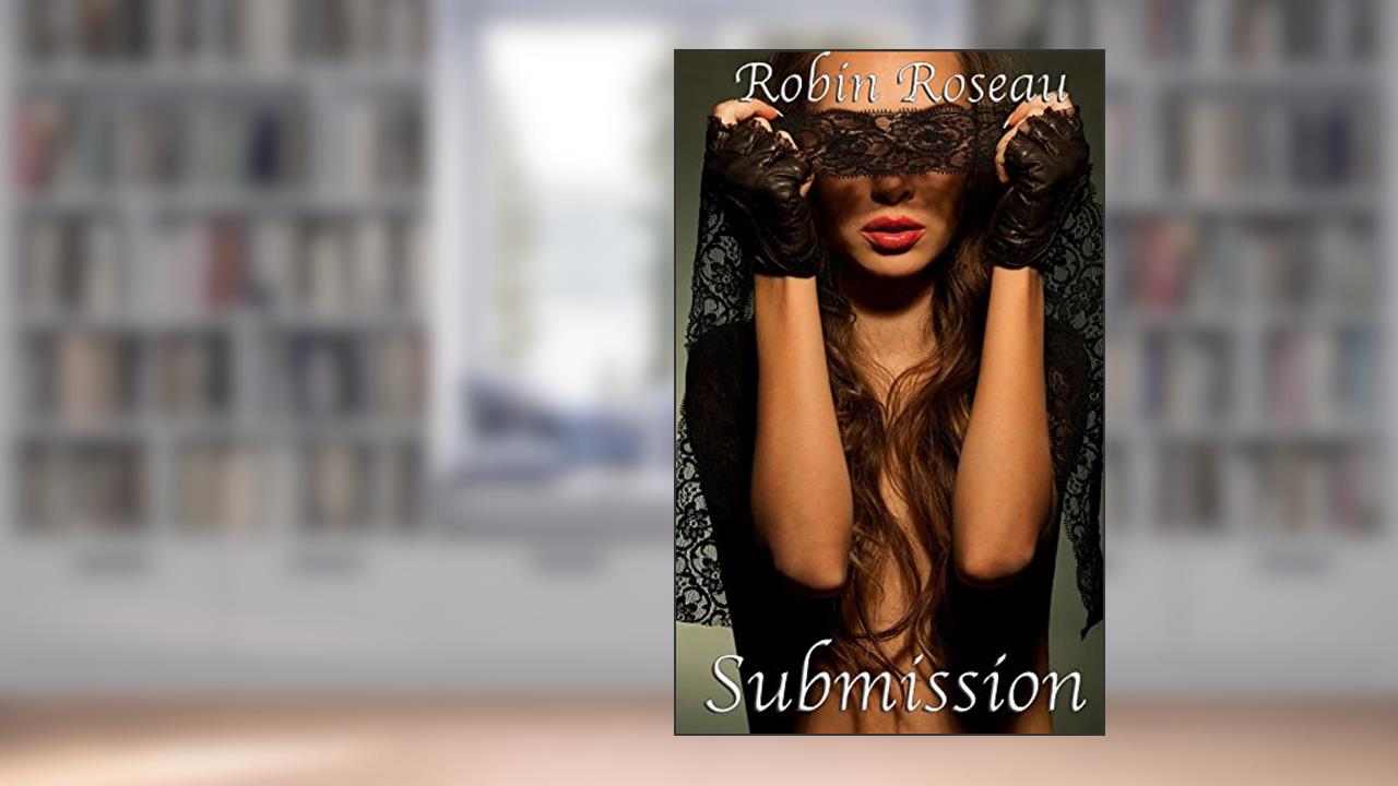 Submission, written by Robin Roseau