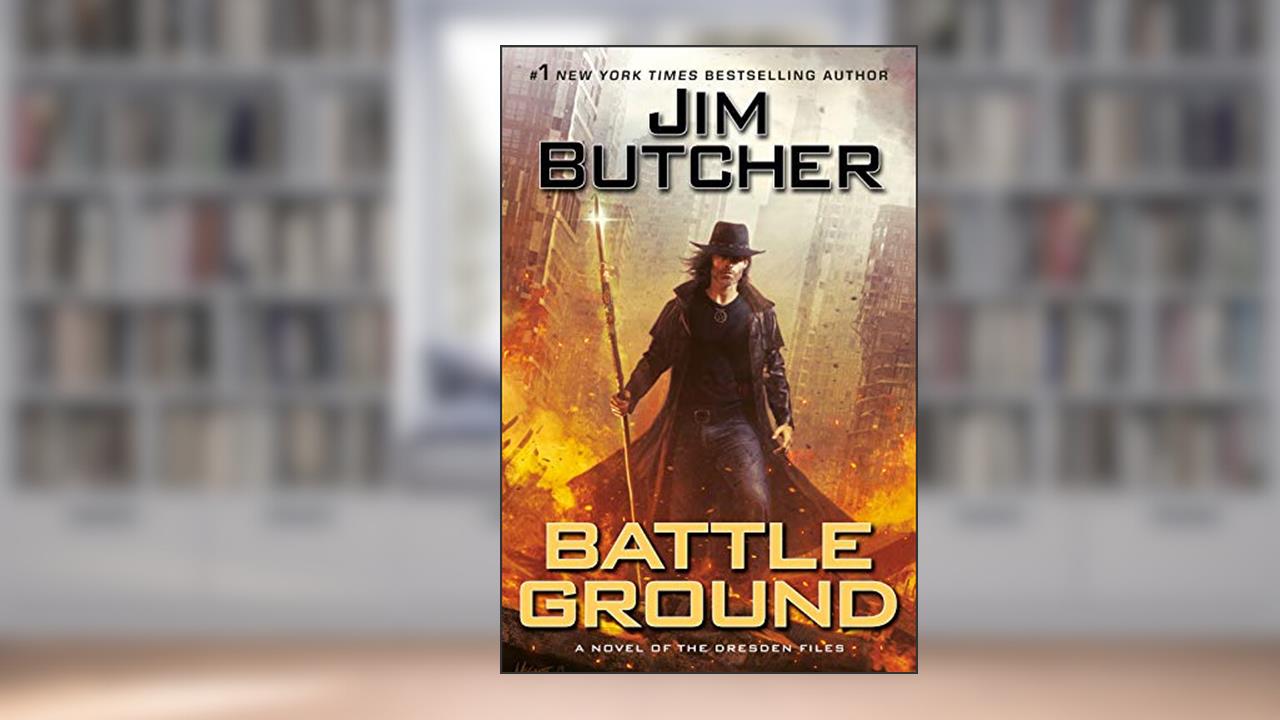 Battle Ground (Dresden Files Book 17), written by Jim Butcher