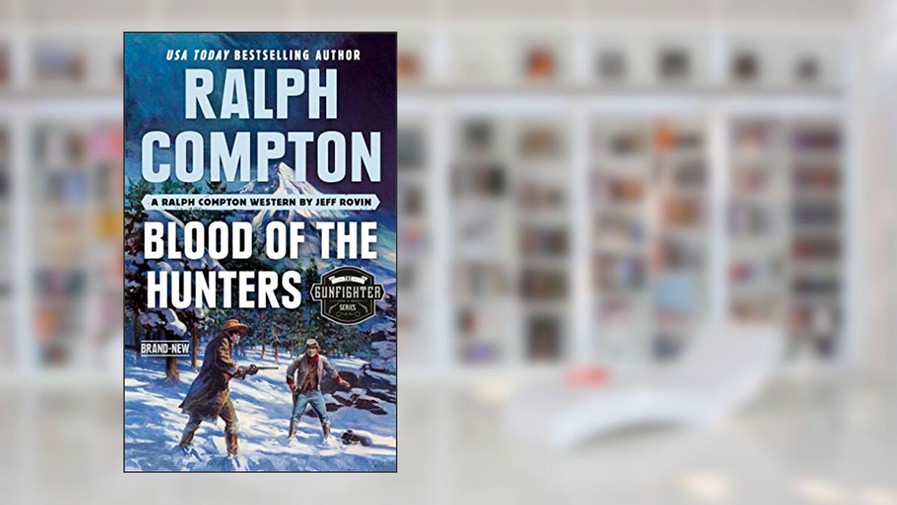 Ralph Compton Blood of the Hunters (The Gunfighter Series), written by Jeff Rovin; Ralph Compton