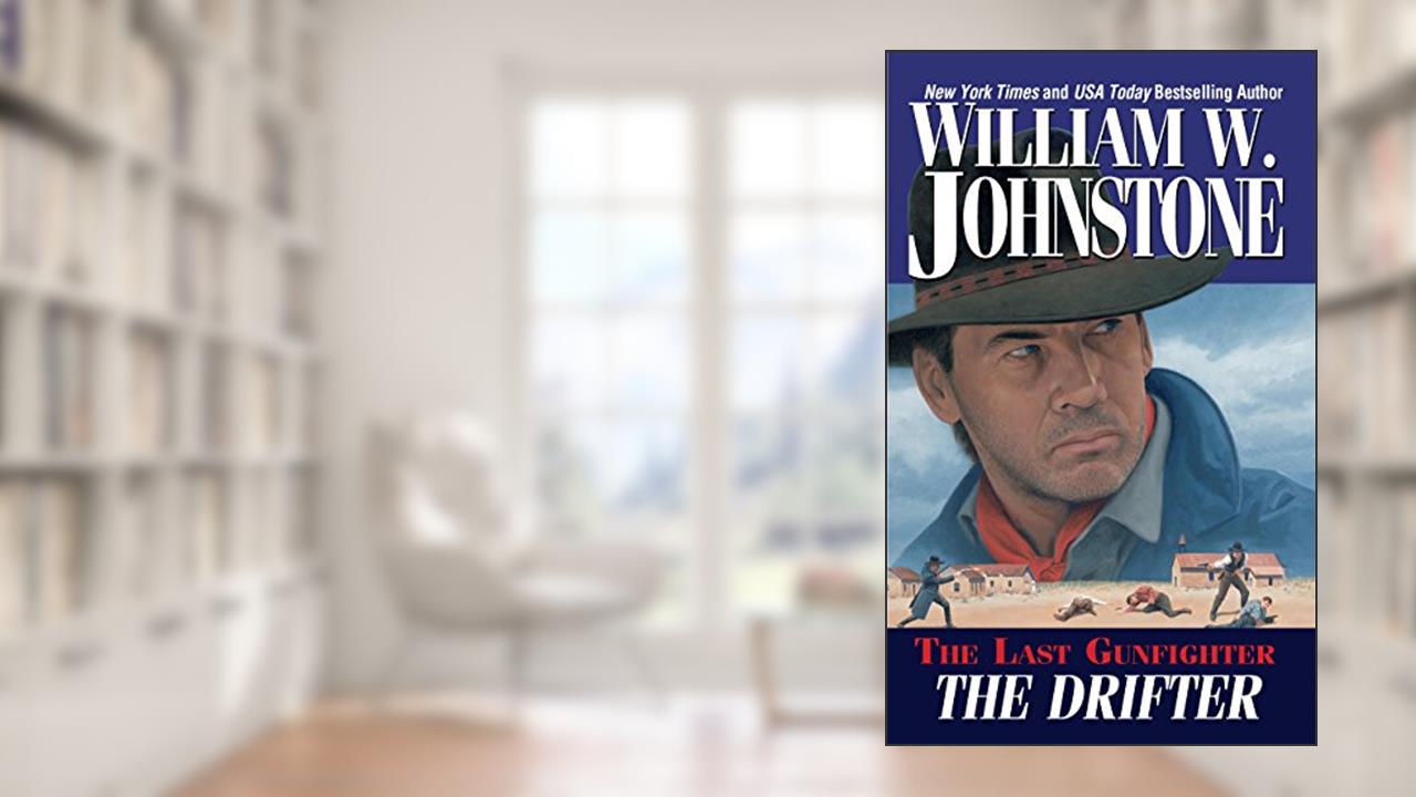The Drifter (The Last Gunfighter Book 1), written by William W. Johnstone