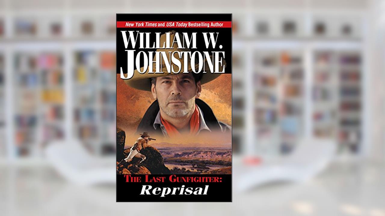 Reprisal (The Last Gunfighter Book 2), written by William W. Johnstone
