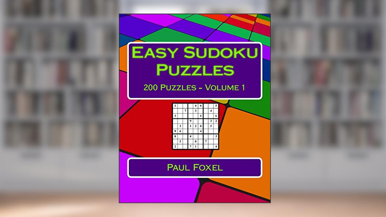Easy Sudoku Puzzles Volume 1: 200 Easy Sudoku Puzzles For Beginners, written by Paul Foxel