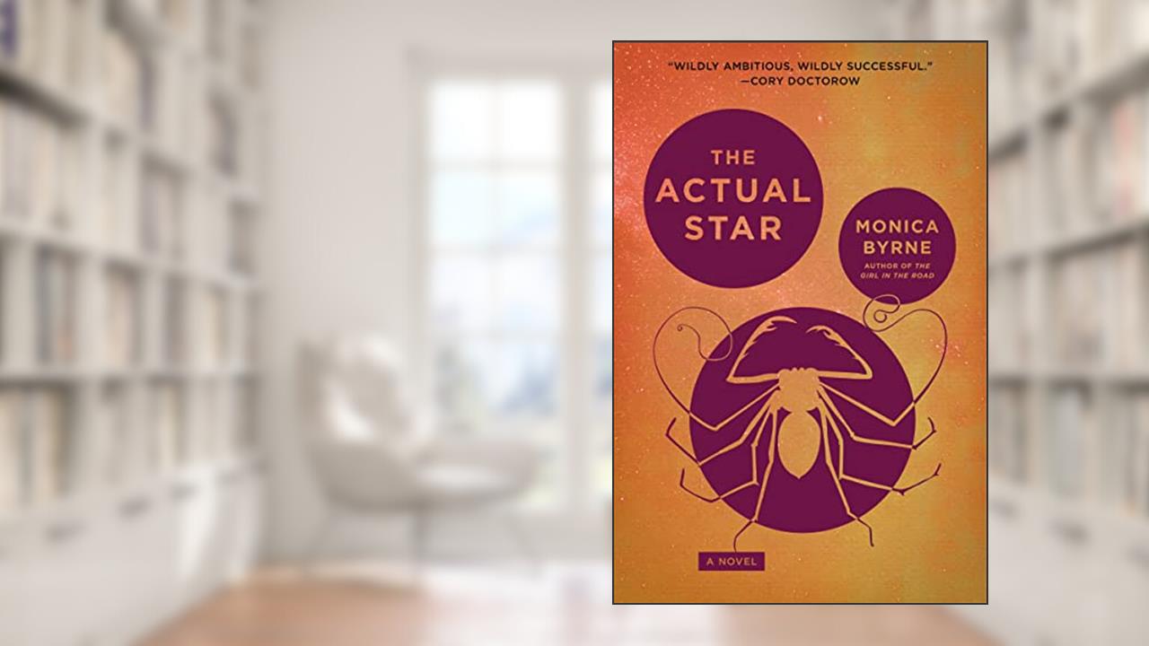 The Actual Star: A Novel, written by Monica Byrne