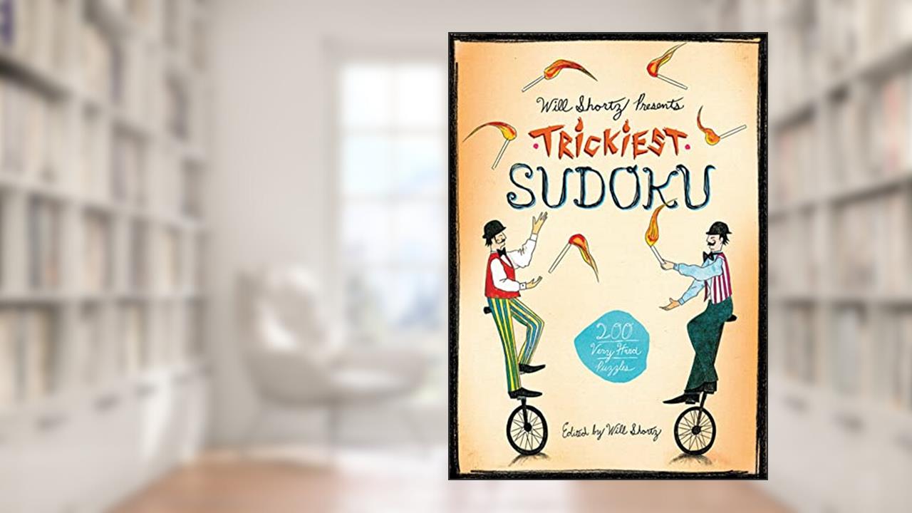Will Shortz Presents Trickiest Sudoku, written by Will Shortz