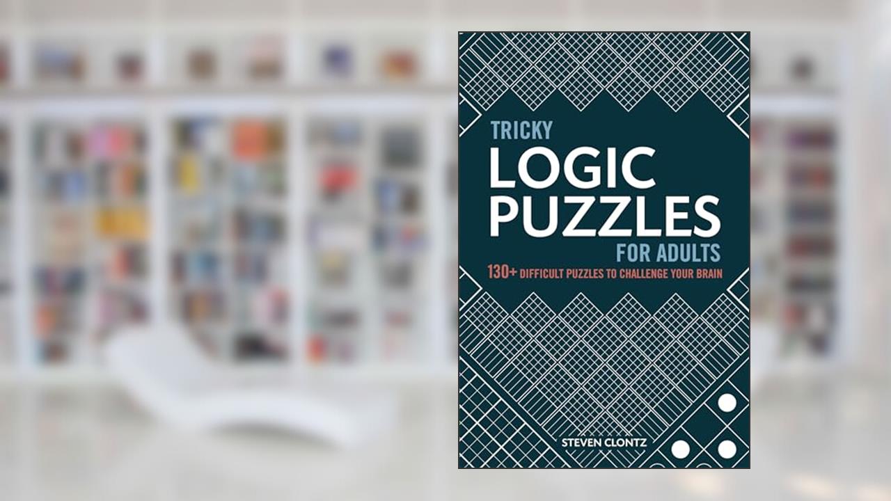 Tricky Logic Puzzles for Adults: 130+ Difficult Puzzles to Challenge Your Brain, written by Steven Clontz