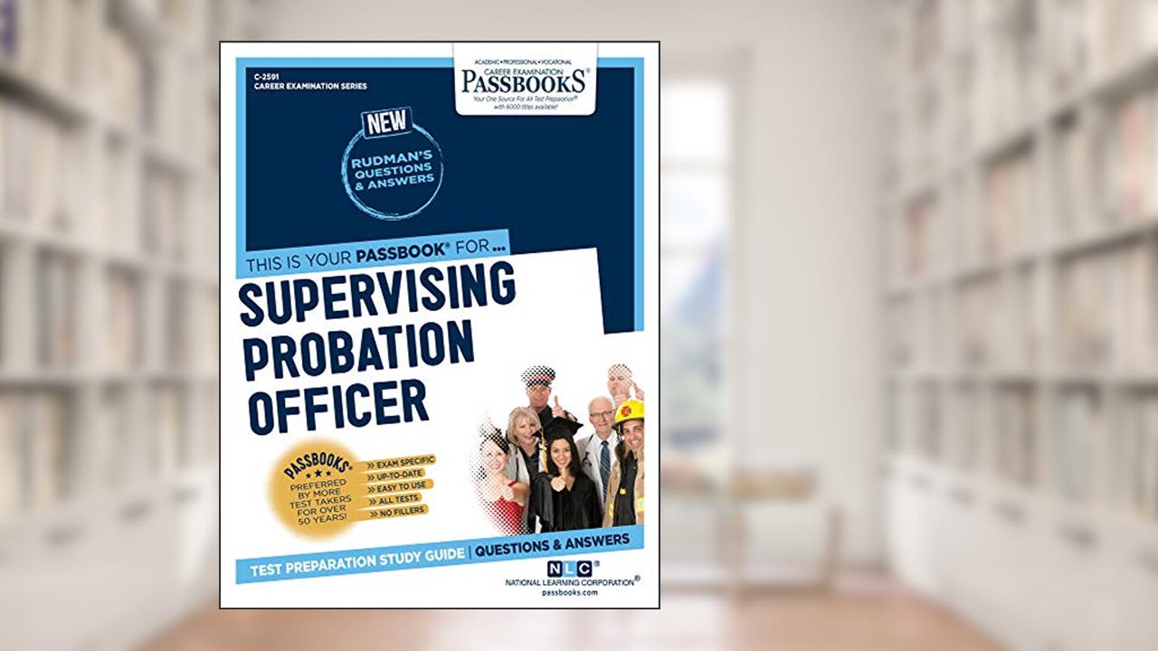 Supervising Probation Officer (C-2591): Passbooks Study Guide (2591) (Career Examination Series), written by National Learning Corporation