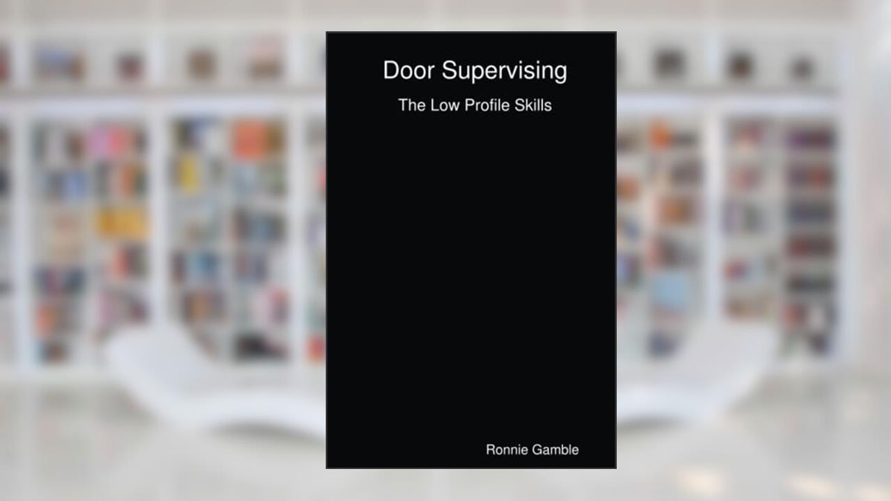 Door Supervising: The Low Profile Skills, written by Ronnie Gamble