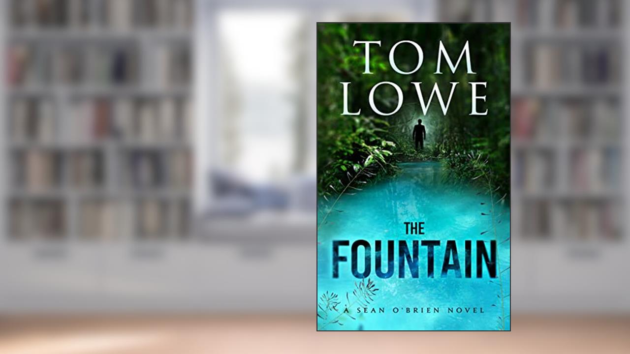 The Fountain: A Sean O'Brien Novel (15th), written by Tom Lowe
