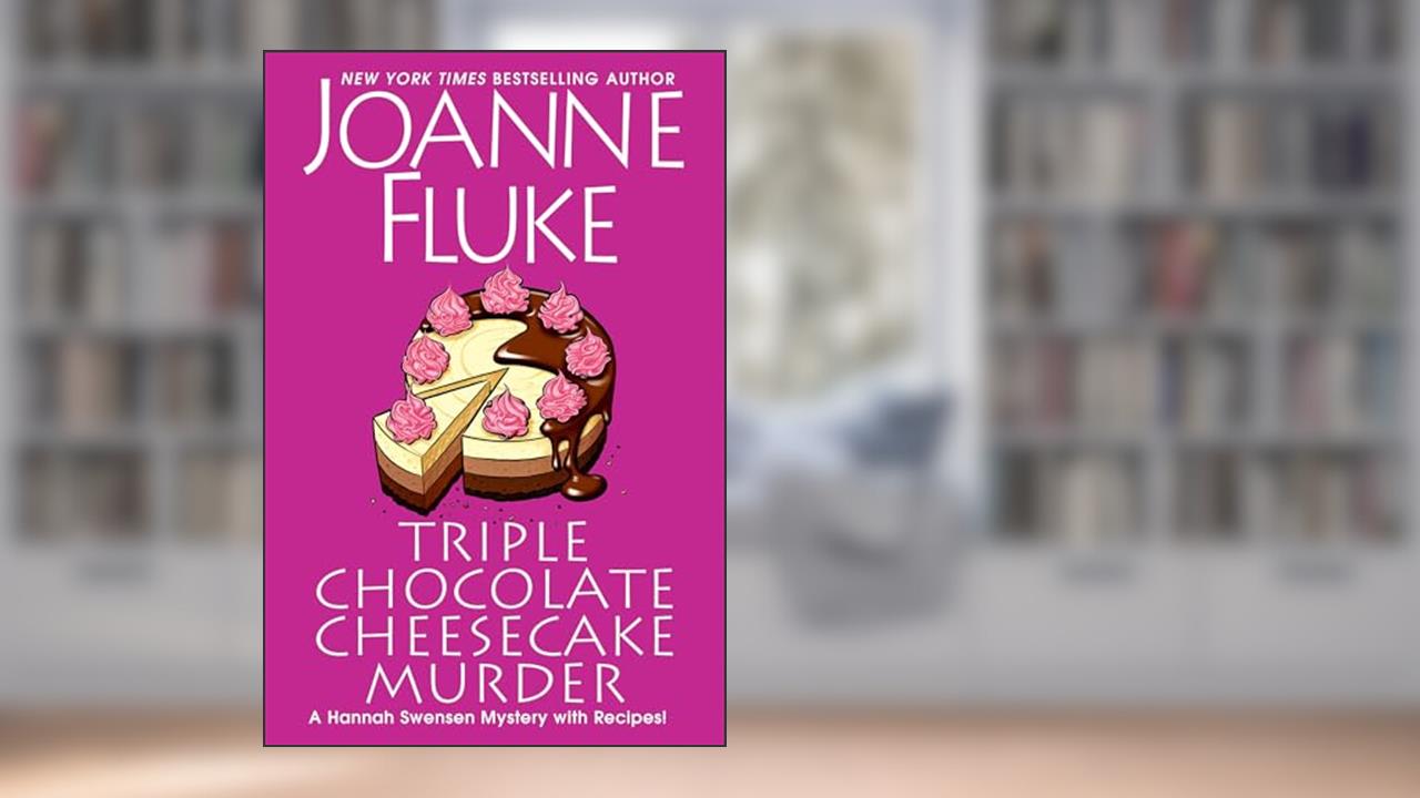 Triple Chocolate Cheesecake Murder (A Hannah Swensen Mystery), written by Joanne Fluke
