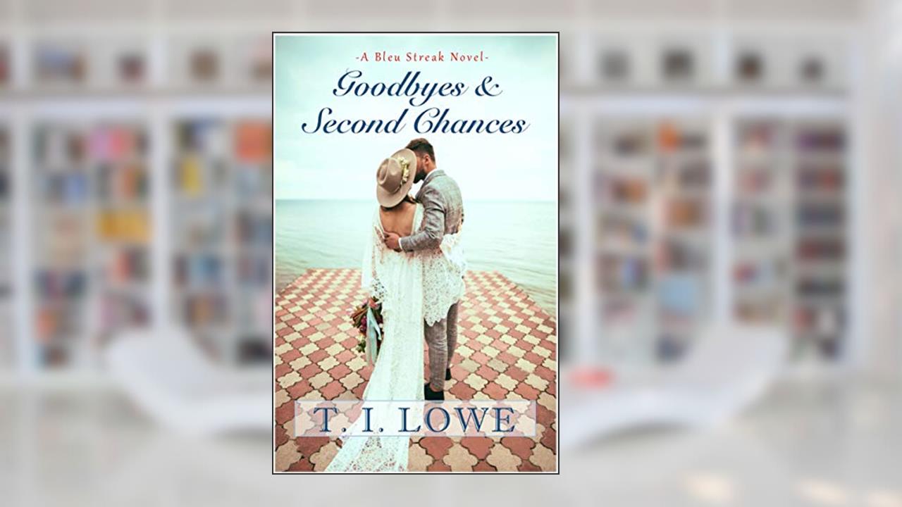 Goodbyes and Second Chances (The Bleu Series Book 1), written by T.I. Lowe