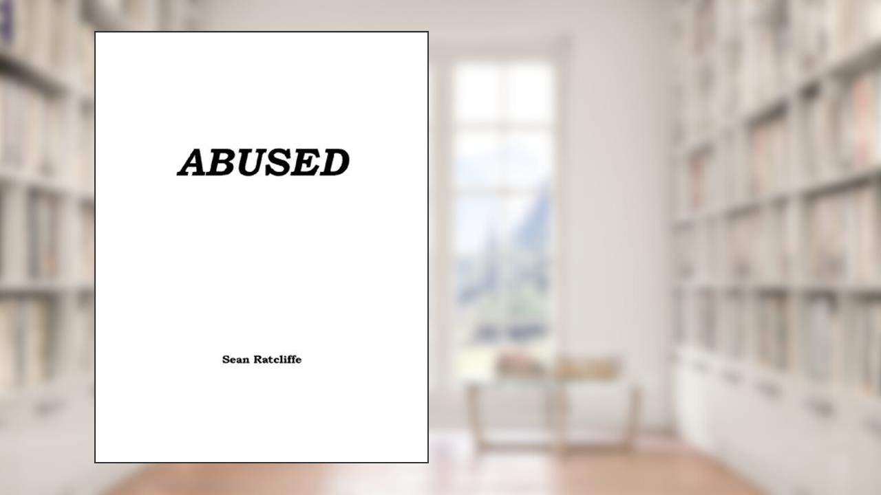 Abused, written by Sean Ratcliffe