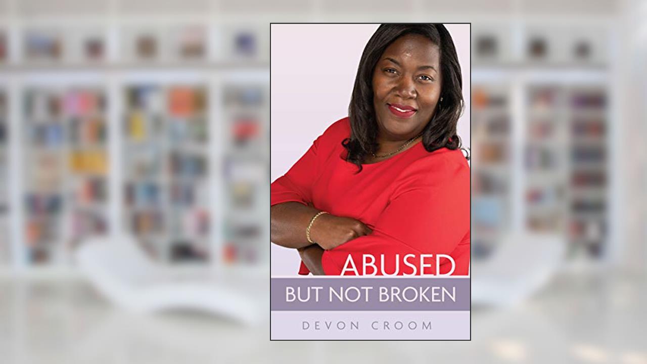 Abused But Not Broken, written by Devon Croom