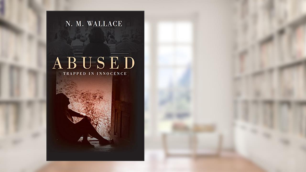 Abused: Trapped in Innocence, written by N. Wallace