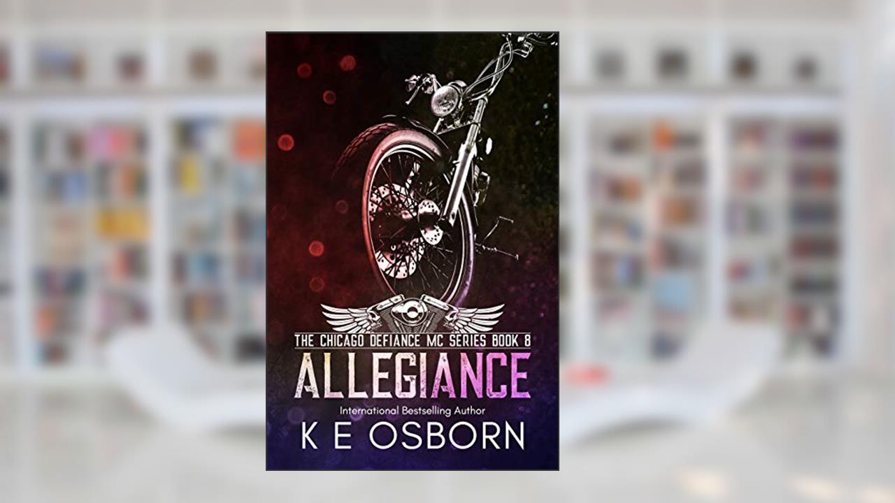 Allegiance (The Chicago Defiance MC Series Book 8), written by K E Osborn