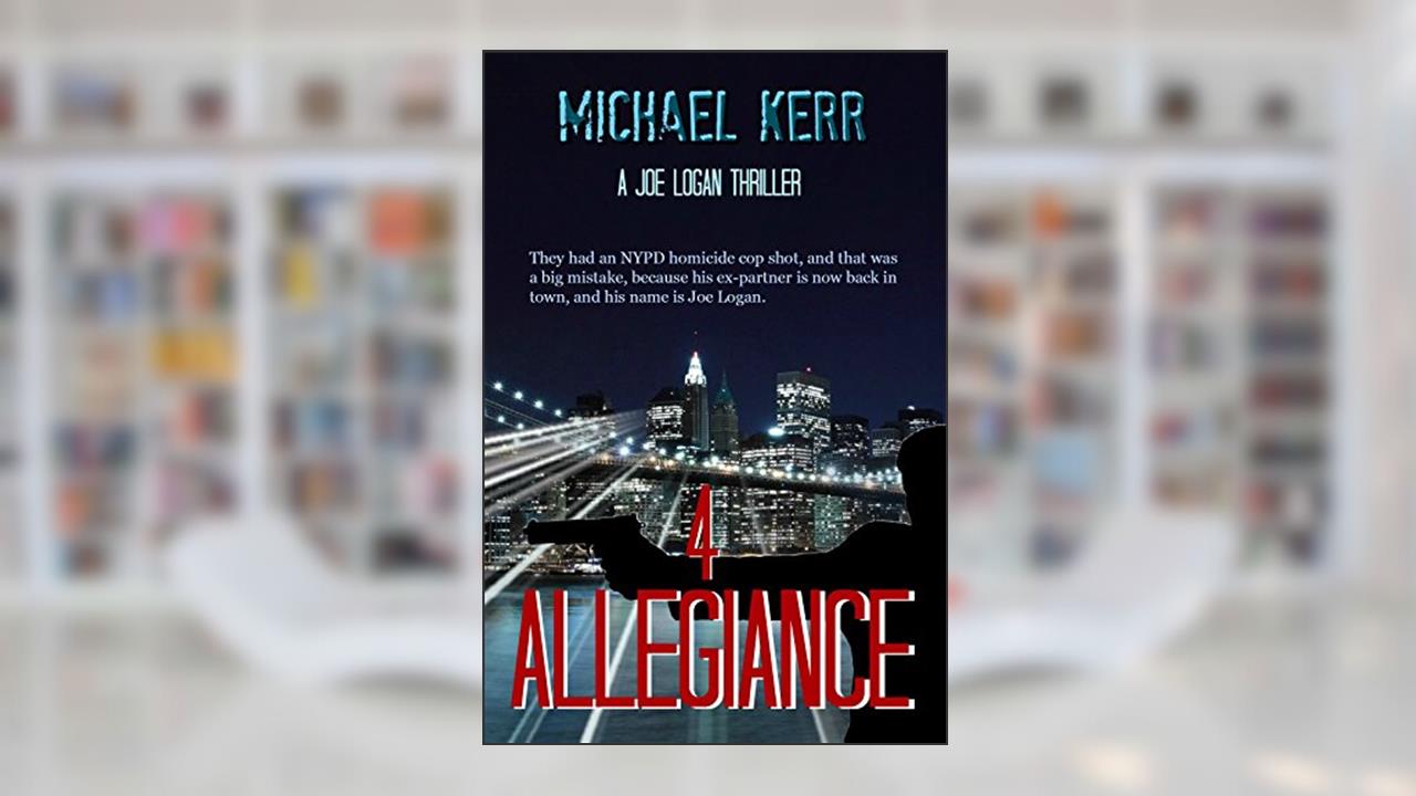 Allegiance (Joe Logan Book 4), written by Michael Kerr