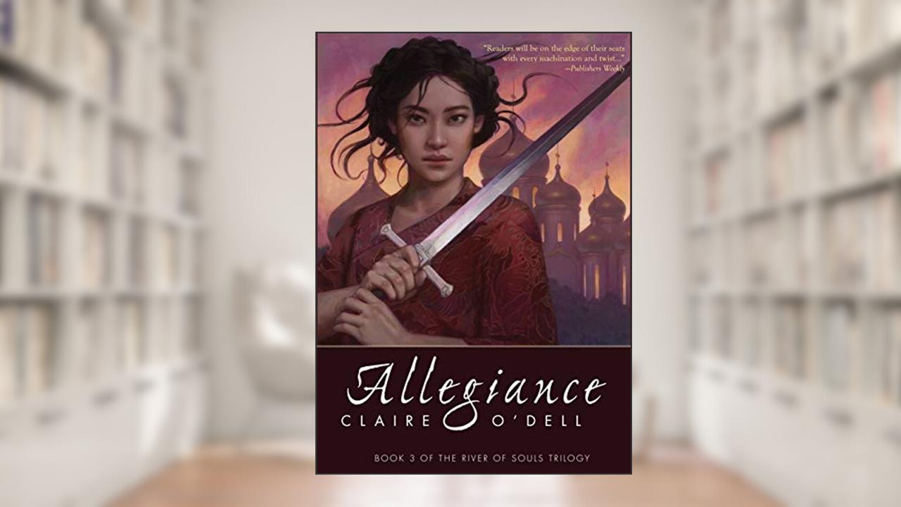 Allegiance (River of Souls Book 3), written by Claire O'Dell
