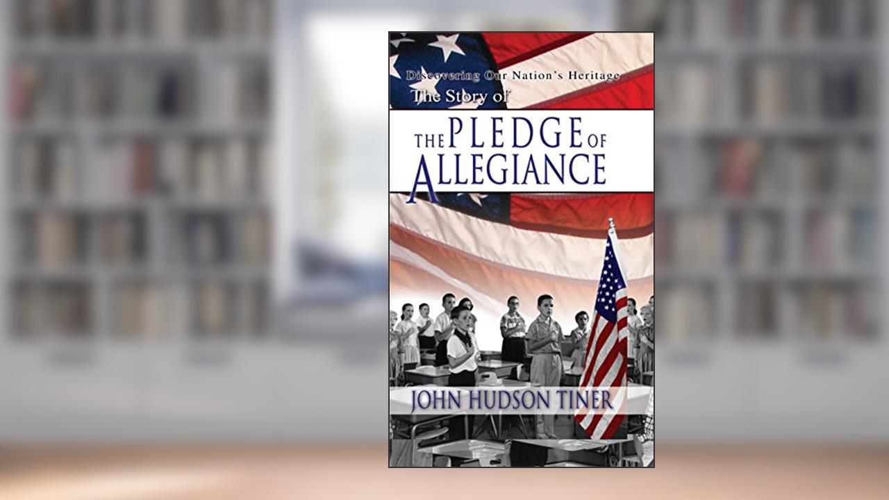 The Story of the Pledge of Allegiance (Discovering Our Nation's Heritage), written by John Hudson Tiner