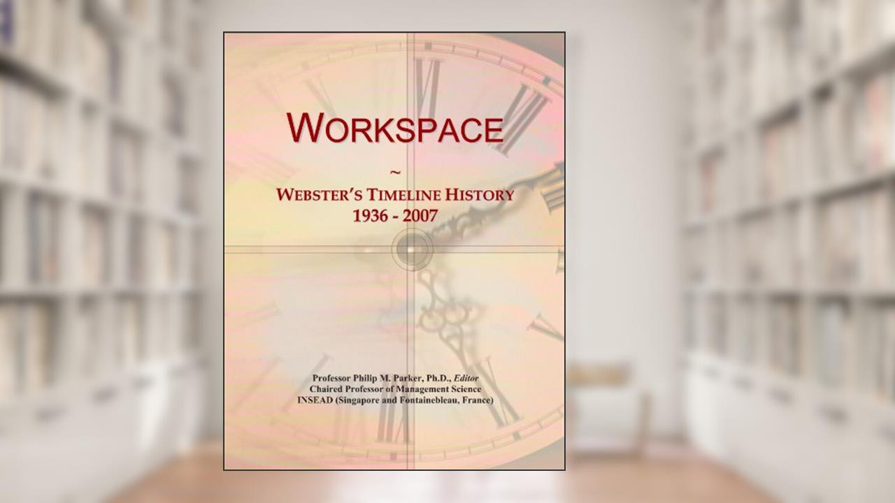 Workspace: Webster's Timeline History, 1936 - 2007, written by Icon Group International