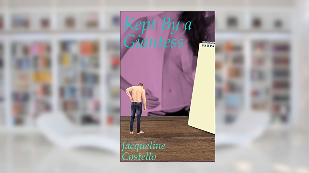 Kept By a Giantess, written by Jacqueline Costello