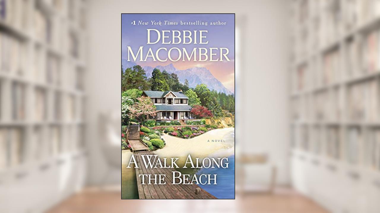 A Walk Along the Beach: A Novel, written by Debbie Macomber