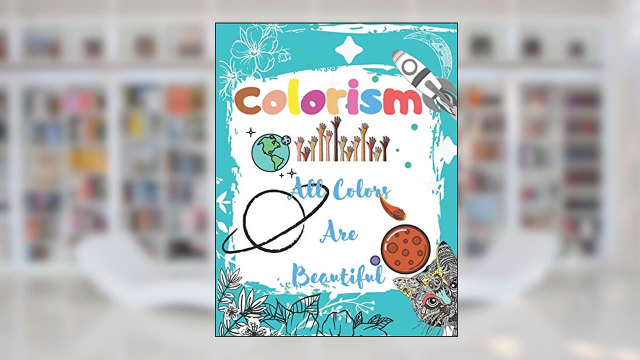 Colorism All Colors Are Beautiful: Kids And Adults Coloring Book With An Inspirational Quotes And a Beautiful Animal Mandalas, written by job colors lover